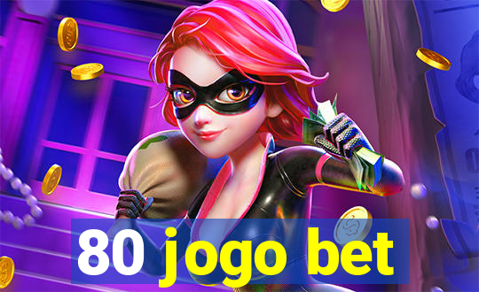 80 jogo bet